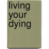 Living Your Dying by Stanley Keleman