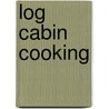 Log Cabin Cooking door Barbara Swell