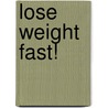 Lose Weight Fast! door Susie Burrell