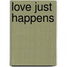 Love just happens by Elizabeth Scott