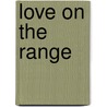 Love on the Range door Jessica Nelson