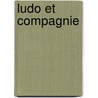 Ludo Et Compagnie door Patrick Lapeyre