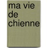 Ma Vie De Chienne by Melvin Burgess
