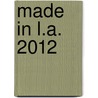 Made in L.A. 2012 by Anne Ellegood