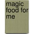 Magic Food For Me