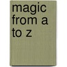 Magic from A to Z door Arthur Leroy