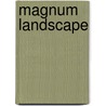Magnum  Landscape by Magnum Photographers
