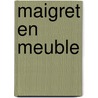 Maigret En Meuble by Georges Simenon