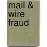 Mail & Wire Fraud door Charles Doyle