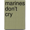 Marines Don't Cry door John Wynne