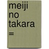 Meiji No Takara = by Oliver R. Impey
