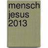Mensch Jesus 2013 door Eva Jung