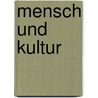 Mensch Und Kultur door Max Fuchs