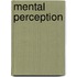 Mental Perception