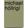 Michael Höllrigl door Michael Höllrigl