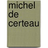 Michel de Certeau by Sadik Usta