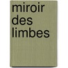 Miroir Des Limbes by André Malraux