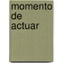 Momento De Actuar
