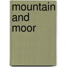 Mountain and Moor by J.E. (John Ellor) Taylor
