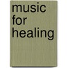 Music For Healing door Authors Various