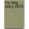 My Dog Diary 2013 door Jenny Smedley