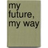 My Future, My Way