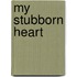 My Stubborn Heart