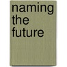 Naming the Future by Diana Agosta