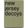 New Jersey Decoys door Henry A. Fleckenstein