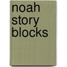 Noah Story Blocks door Juliet David