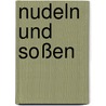 Nudeln und Soßen by Corinna Wild