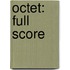 Octet: Full Score