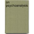 On Psychoanalysis