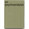 On Psychoanalysis door Paul Ricoeur