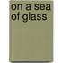 On a Sea of Glass