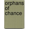 Orphans of Chance door Peter Taylor