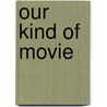 Our Kind of Movie door Douglas Crimp