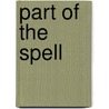 Part of the Spell by Rachel Heath