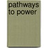 Pathways to Power