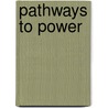 Pathways to Power by Peter M. Siavelis