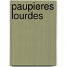Paupieres Lourdes by B. Paul