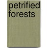 Petrified Forests by Kathleen Connors