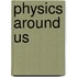 Physics Around Us