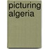Picturing Algeria