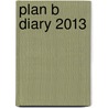 Plan B Diary 2013 door New Internationalist