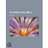 Plutarch Volume 2 door Plutarch