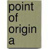 Point of Origin A door Patricia Cormwell