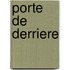 Porte de Derriere