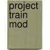 Project Train Mod by United States Government