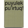 Puyulek Pu'irtuq! door United States Government